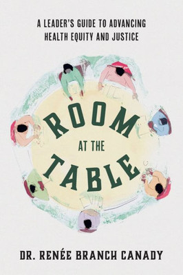 Room at the Table: A Leader's Guide to Advancing Health Equity and Inclusion