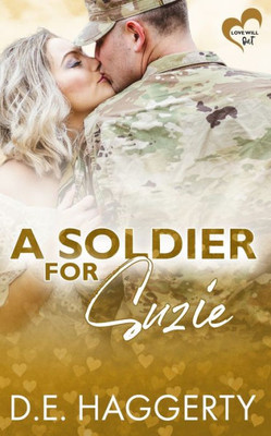A Soldier for Suzie: a friends to lovers military romantic comedy (Love Will Out)