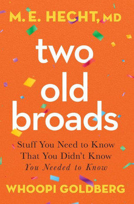 Two Old Broads: Stuff You Need to Know That You Didnt Know You Needed to Know