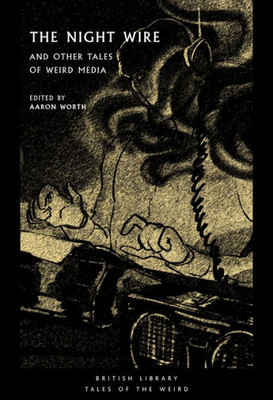 The Night Wire: and Other Tales of Weird Media (Tales of the Weird)