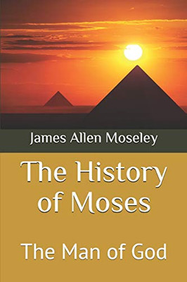 The History of Moses: The Man of God (Bible Study Guides)