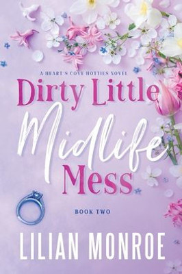 Dirty Little Midlife Mess: A Later in Life Romance (Hearts Cove Hotties)