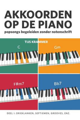 Akkoorden op de piano: Nummers begeleiden zonder notenschrift (Dutch Edition)