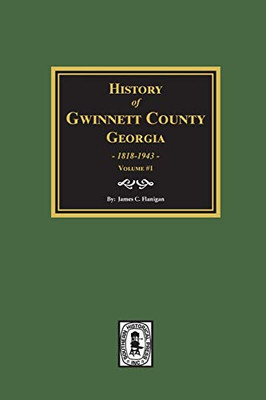 History of Gwinnett County, Georgia. (Volume #1)