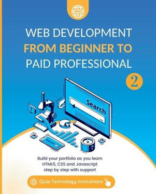 Web Development from Beginner to Paid Professional, 2: Build your portfolio as you learn Html5, CSS and Javascript step by step with support