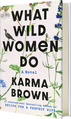What Wild Women Do: A Novel
