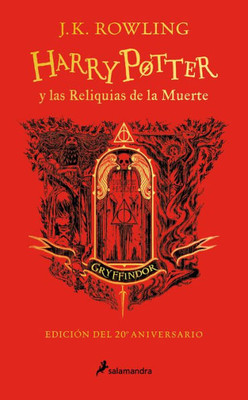 Harry Potter y las reliquias de la muerte (20 Aniv. Gryffindor) / Harry Potter a nd the Deathly Hallows (Gryffindor) (Spanish Edition)