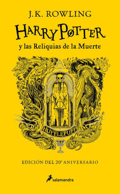 Harry Potter y las reliquias de la muerte (20 Aniv. Hufflepuff) / Harry Potter a nd the Deathly Hallows (Hufflepuff) (Spanish Edition)