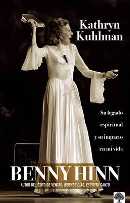 Kathryn Kuhlman: Su Legado Espiritual Y El Impacto En Mi Vida (Spanish Edition)