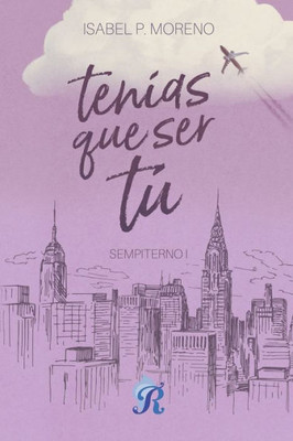 Tenías que ser tú: Sempiterno I (Spanish Edition)