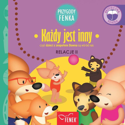 Kazdy jest inny: czyli dzieci z zespolem Downa sa wsród nas (Przygody Fenka) (Polish Edition)