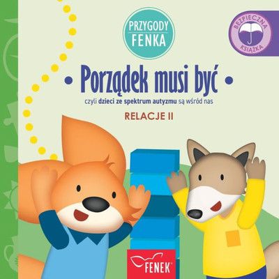 Porzadek musi byc: czyli dzieci ze spektrum autyzmu sa wsród nas (Przygody Fenka) (Polish Edition)