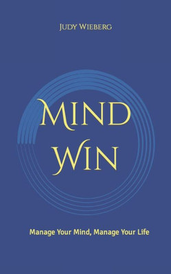 Mind-Win: Manage Your Mind, Manage Your Life