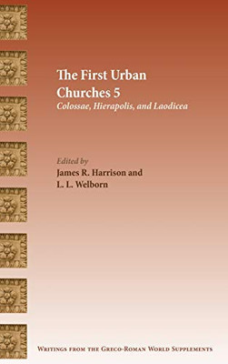 The First Urban Churches 5: Colossae, Hierapolis, and Laodicea (Writings from the Greco-roman World Supplement)