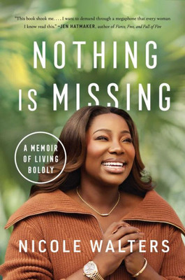 Nothing Is Missing: A Memoir of Living Boldly