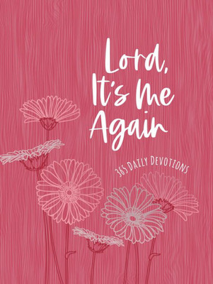 Lord It's Me Again: 365 Daily Devotions (Ziparound Devotionals)