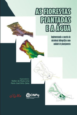 As Florestas Plantadas e a Água: Implementando o Conceito de Microbacia Hidrográfica como Unidade d (Portuguese Edition)