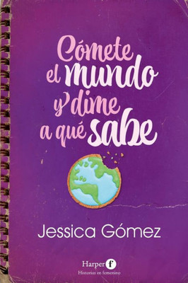 Cómete el mundo y dime a quE sabe (Spanish Edition)