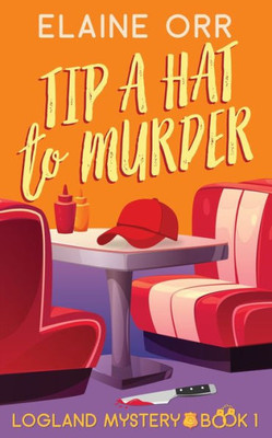 Tip a Hat to Murder (Logland Mystery)