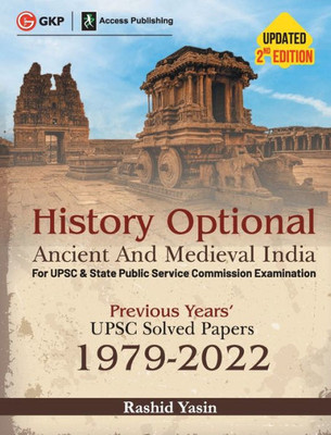 History Optional 2023 - Ancient & Medieval India - Previous Years UPSC Solved Papers (1979 - 2022) 2ed by Rashid Yasin