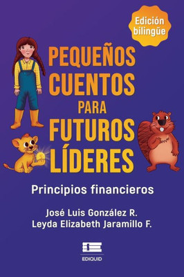 Pequeños cuentos para futuros líderes: Principios financieros (Spanish Edition)