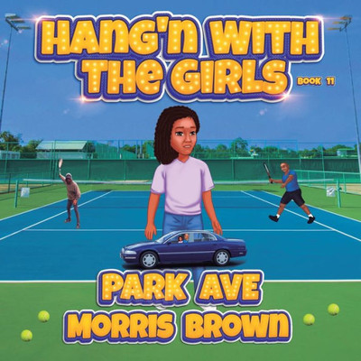 Hang'n with the Girls: Park Ave - Book 11 (Stand Alone Book Series - Hang'n with the Girls)