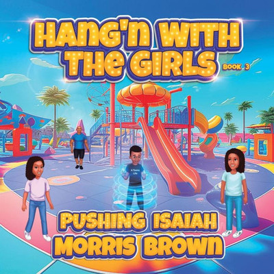 Hang'n with the Girls: Pushing Isaiah - Book 3 (Stand Alone Book Series - Hang'n with the Girls)