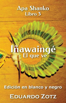 IñawaingE - El que ve: Edición en Blanco y Negro (APA Shanko) (Spanish Edition)