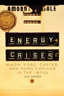 Energy Crises (The Environment in Modern North America) (Volume 5)