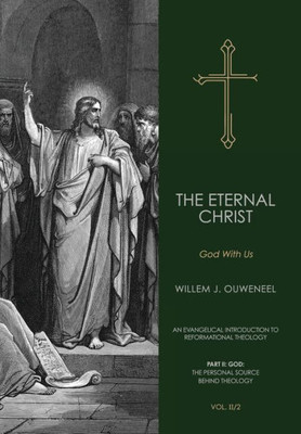 The Eternal Christ: God With Us (An Evangelical Introduction to Reformational Theology)