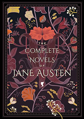 The Complete Novels of Jane Austen (Timeless Classics, 1)