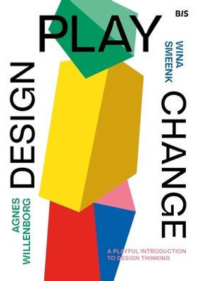 Design, Play, Change: A Playful Introduction to Design Thinking (-)