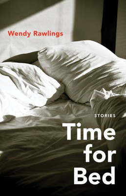 Time for Bed: Stories (Yellow Shoe Fiction)