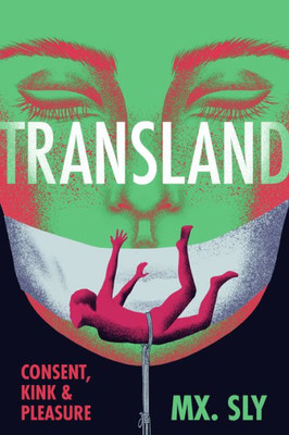 Transland: Consent, Kink, and Pleasure