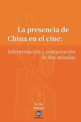 La presencia de China en el cine: Interpretación y comparación de dos miradas (Spanish Edition)