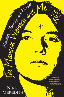 The Manson Women and Me: Monsters, Morality, and Murder