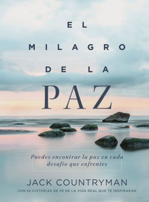 El milagro de la paz: Puedes encontrar la paz en cada desafío que enfrentes (Spanish Edition)