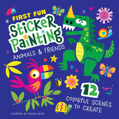 First Fun Sticker Painting: Animals & Friends: 12 Colorful Scenes to Create (Happy Fox Books) Paint-by-Sticker Art Designs for Toddlers and Kids Ages 4-6 - Dinosaur, Elephant, Tiger, Birds, and More