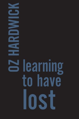 Learning to Have Lost (Ipsi Chapbook)