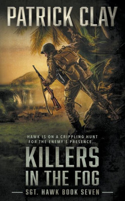 Killers In The Fog: A World War II Novel (Sgt. Hawk)