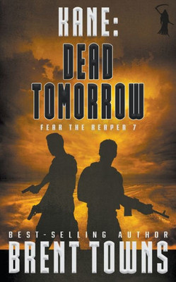 Kane: Dead Tomorrow (A Military Thriller) (Fear the Reaper)