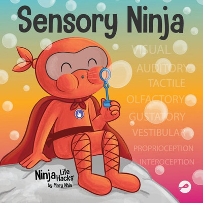 Sensory Ninja: A Childrens Book About Sensory Superpowers and SPD, Sensory Processing Disorder (Ninja Life Hacks)