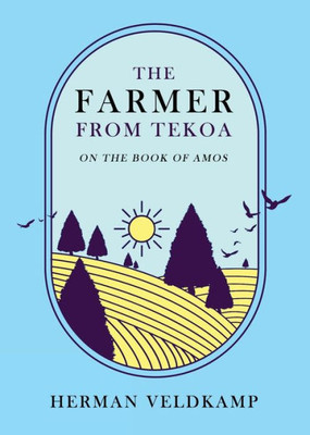 The Farmer from Tekoa: On the Book of Amos