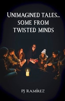 Unimagined Tales... Some From Twisted Minds