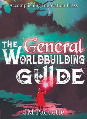 The General Worldbuilding Guide (The World Building Guide)