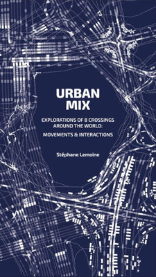 Urban Mix: Visualizing Movement in Eight Crossroads Around the World: Movements and Interactions