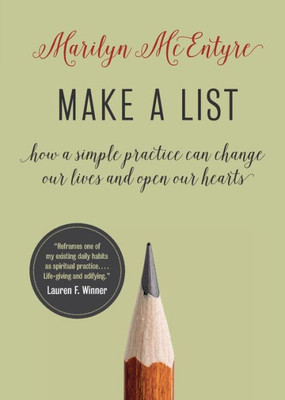 Make a List: How a Simple Practice Can Change Our Lives and Open Our Hearts