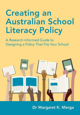 Creating an Australian School Literacy Policy: A Research-Informed Guide to Designing a Policy That Fits Your School