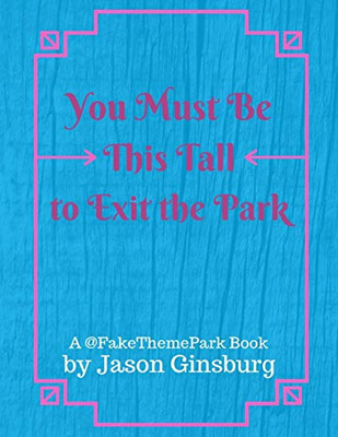 You Must Be This Tall to Exit the Park