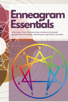 Enneagram Essentials: Discover Your Personality, Enhance Growth, Build Relationships, and Pursue Spiritual Growth